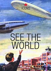 See the world. Ediz. illustrata