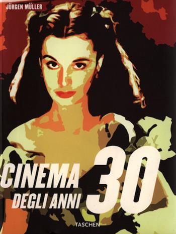 Il cinema degli anni '30. Ediz. illustrata - Jürgen Müller - Libro Taschen 2007, Midi | Libraccio.it