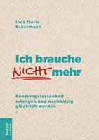   Ich brauche nicht mehr