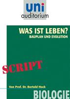   Was ist das Leben? Bauplan und Evolution
