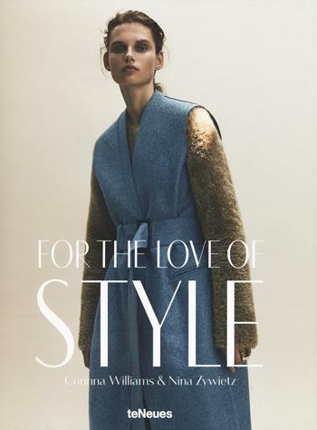 For the love of style - Corrina Williams, Nina Zywietz - Libro TeNeues 2016 | Libraccio.it