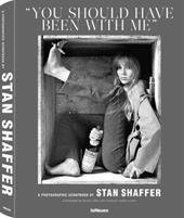 Stan Shaffer. You should have been with me. Ediz. illustrata