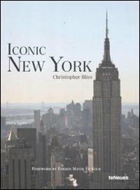 Iconic New York. Ediz. multilingue - Christopher Bliss - Libro TeNeues 2011, Photographer | Libraccio.it