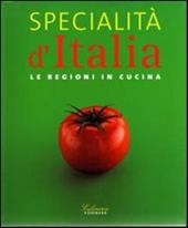 Specialità d'Italia. Le regioni in cucina