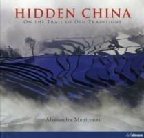 Hidden China. On the trail of old traditions. Ediz. inglese - Alessandra Meniconzi - Libro Ullmann 2008 | Libraccio.it