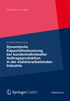   Dynamische Kapazitätssteuerung bei kundenindividueller Auftragsproduktion in der stahlverarbeitenden Industrie