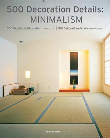 Minimalismo. 500 dettagli d'arredo minimalista. Ediz. italiana, spagnola e portoghese  - Libro Taschen 2007, Evergreen | Libraccio.it