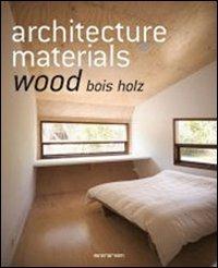 Architecture materials. Wood. Ediz italiana, spagnola e portoghese. Ediz. multilingue  - Libro Taschen 2008, Evergreen | Libraccio.it