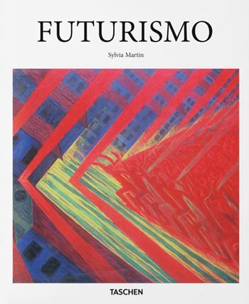 Futurismo. Ediz. illustrata - Sylvia Martin - Libro Taschen 2017, Basic Art | Libraccio.it