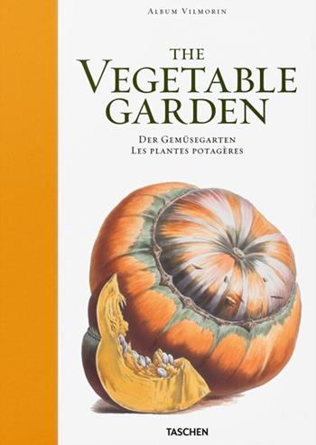 Vilmorin album. The vegetable garden. Ediz. inglese, francese e tedesca - Werner Dressendörfer - Libro Taschen 2012, Varia | Libraccio.it