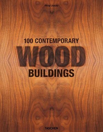 100 contemporary wood buildings. Ediz. italiana, portoghese e spagnola - Philip Jodidio - Libro Taschen 2015, Jumbo | Libraccio.it