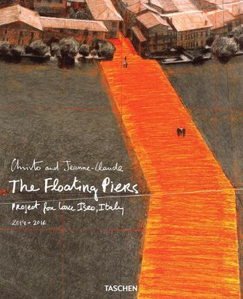 Christo and Jeanne-Claude. The floating piers. Project for lake Iseo, Italy 2014-2016. Ediz. italiana e inglese  - Libro Taschen 2016, Varia | Libraccio.it