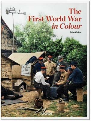 The first world war in colour. Ediz. illustrata - Peter Walther - Libro Taschen 2014, Fotografia | Libraccio.it