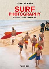 Leory Grannis. Surf photography of the 1960s and 1970s. Ediz. inglese, francese e tedesca