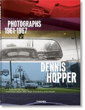 Dennis Hopper. Photographs 1961-1967. Ediz. inglese, francese e tedesca