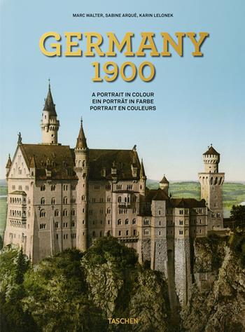 Germany 1900. A portrait in colour. Ediz. multilingue - Marc Walter, Sabine Arqué, Karin Lelonek - Libro Taschen 2020 | Libraccio.it
