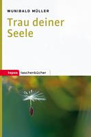   Trau deiner Seele