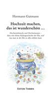   Hochzeit machen, das ist wunderschön...