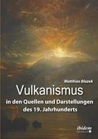   Vulkanismus in den Quellen und Darstellungen des 19. Jahrhunderts
