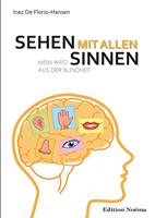   Sehen mit allen Sinnen