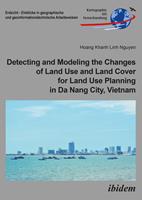   Detecting and Modeling the Changes of Land Use and Land Cover for Land Use Planning in Da Nang City, Vietnam