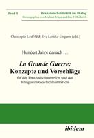  Hundert Jahre danach &hellip; La Grande Guerre: Konzepte und Vorschl&auml;ge