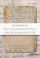   Rudolf Bockelmann: Die Karriere des Wagner-Interpreten und die NS-Musikpolitik