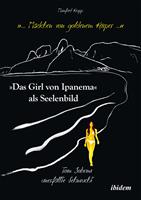  &bdquo;... M&auml;dchen von goldenem K&ouml;rper ...&ldquo;. &bdquo;Das Girl von Ipanema&ldquo; als Seelenbild