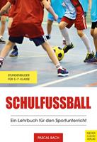   Schulfu&szlig;ball - Ein Lehrbuch f&uuml;r den Sportunterricht