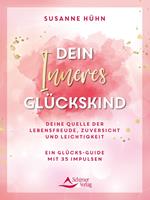   Dein Inneres Gl&uuml;ckskind