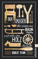   Der Mann, der einen Baum fällte und alles über Holz lernte