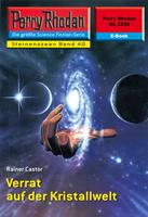 Perry Rhodan 2239: Verrat auf der Kristallwelt