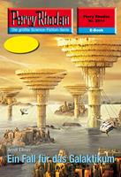   Perry Rhodan 2514: Ein Fall f&uuml;r das Galaktikum