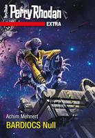 Perry Rhodan-Extra: BARDIOCS Nul