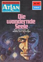   Atlan 175: Die wandernde Seele