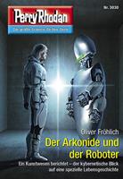   Perry Rhodan 3030: Der Arkonide und der Roboter