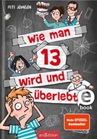   Wie man 13 wird und &uuml;berlebt (Wie man 13 wird 1)