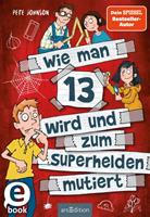   Wie man 13 wird und zum Superhelden mutiert (Wie man 13 wird 4)