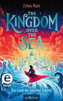   The Kingdom over the Sea – Das Land der tausend Träume (The Kingdom over the Sea 1)