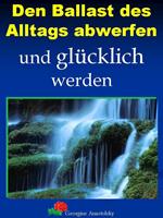   Den Ballast des Alltags abwerfen und glücklich werden