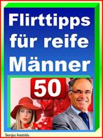   Flirttipps für reife Männer
