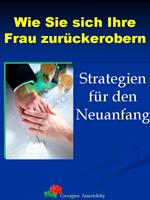   Wie Sie sich Ihre Frau zurückerobern
