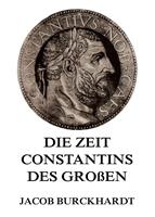   Die Zeit Constantins des Gro&szlig;en