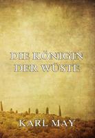  Die K&ouml;nigin der W&uuml;ste