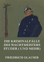   Die Kriminalf&auml;lle des Wachtmeisters Studer (und mehr)