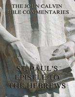   John Calvin's Commentaries On St. Paul's Epistle To The Hebrews