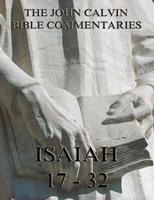   John Calvin's Commentaries On Isaiah 17- 32