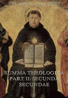   Summa Theologica Part II ("Secunda Secundae")