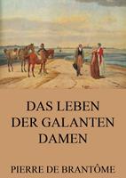   Das Leben der galanten Damen