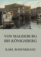   Von Magedeburg bis Königsberg